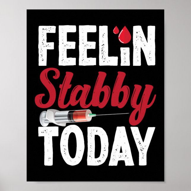 Póster Phlebotomist Phlebotomy Feelin' Stabby Today (Frente)