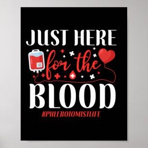 Póster Phlebotomist Phlebotomy Just Here For The Blood