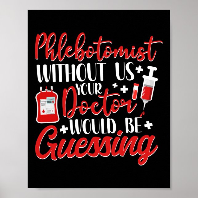 Póster Phlebotomist Phlebotomy Phlebotomists Without Us (Frente)