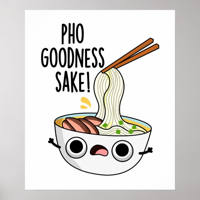 Póster Pho Goodness Sake Funny Noodle Pun (Frente)