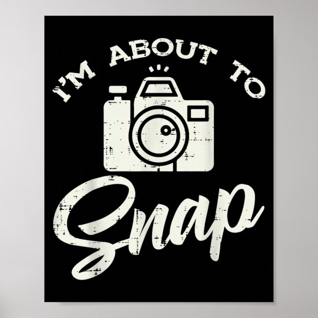 Póster Photographer Camera Im About To Snap Funny Photo M (Frente)