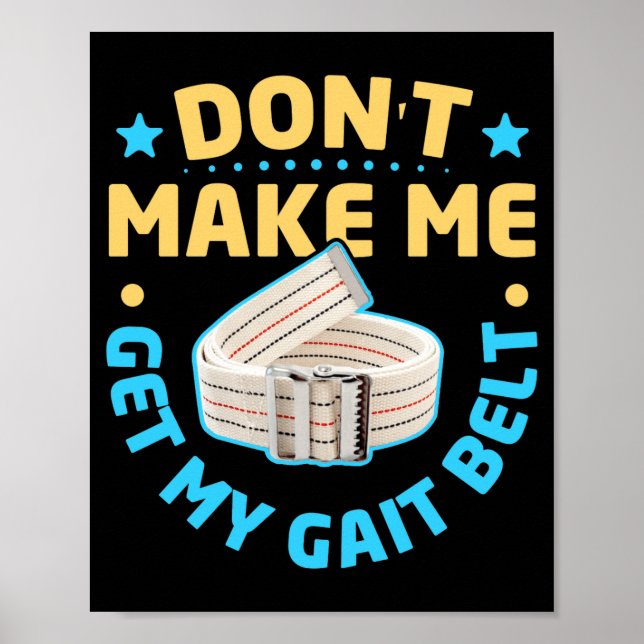 Póster Physical Therapy Themed Dont Make Me Get My Gait  (Frente)