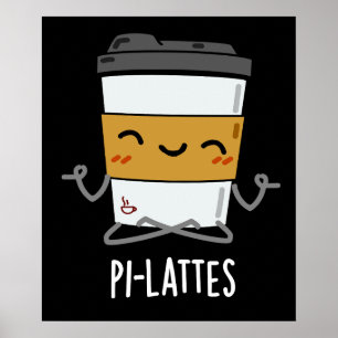 Póster Pi-lattes Funny Latte Pilates Pun Dark BG
