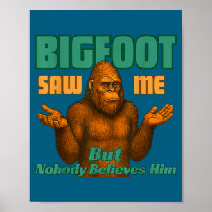 Póster Pie grande vio pero nadie cree chistoso sasquatch