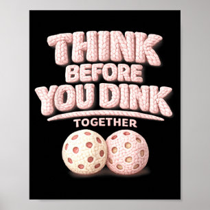 Póster Piensa antes de dink juntos tee de pickleball
