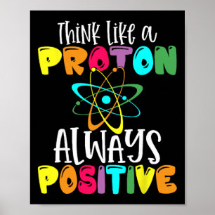 Póster Piensa como un protón Mantén una actitud positiva
