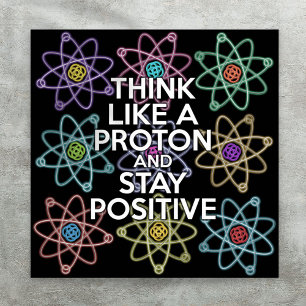 Póster PIENSA COMO UN PROTÓN Y MANTÉN LA POSITIVIDAD Cien
