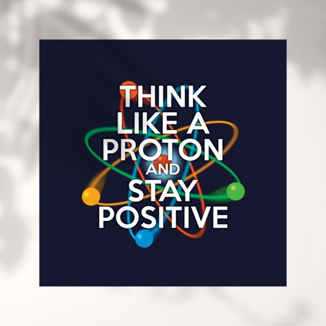 PÓSTER PIENSA COMO UNA PROTONIA Y MANTÉNGASE POSITIVO (Subido por el creador)