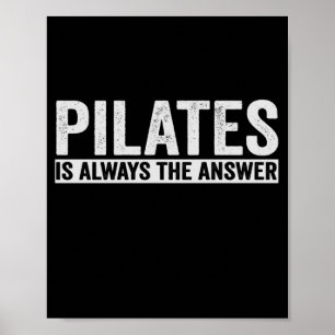 Póster Pilates Es Siempre La Respuesta Graciosa