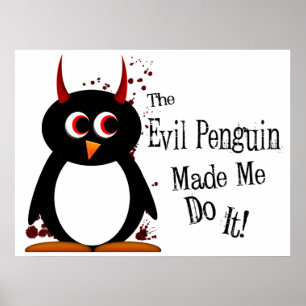 Póster ¡Pingüino malvado me hizo hacerlo! Poster Penguin