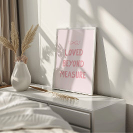 Póster Pink Loved Beyond Measure Wall Art Print