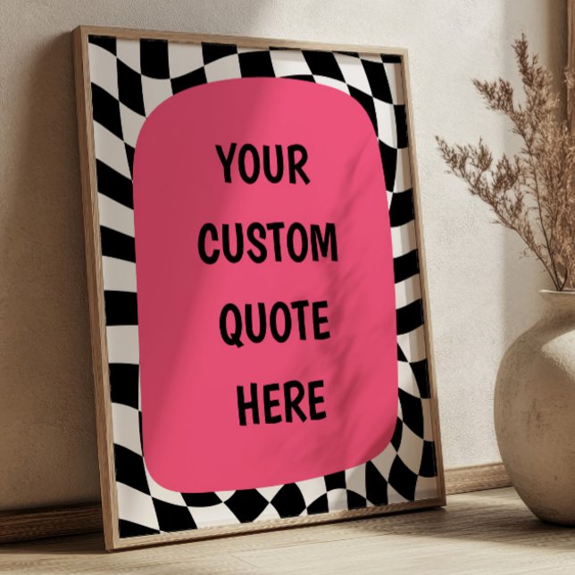 Póster Pink on Black& White Checkered Custom Quote (Subido por el creador)