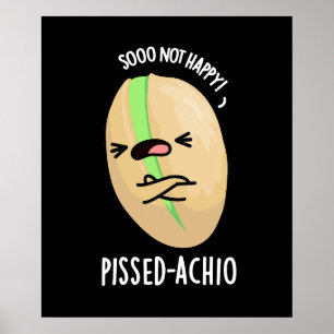 Póster Pissed-achio Funny Pistachio Pun Dark BG
