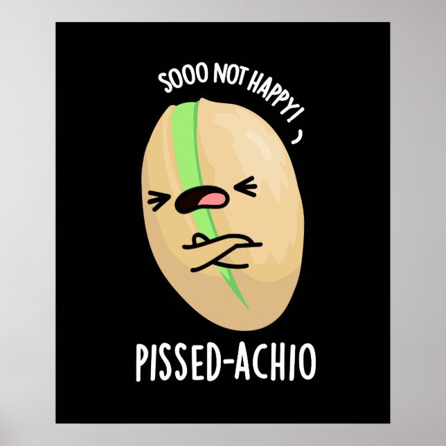 Póster Pissed-achio Funny Pistachio Pun Dark BG (Frente)