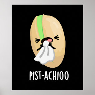 Póster Pist-achioo Funny estornudando Pistachio Pun Dark 