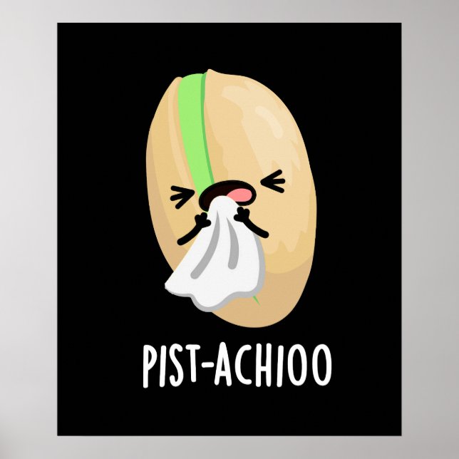 Póster Pist-achioo Funny estornudando Pistachio Pun Dark  (Frente)