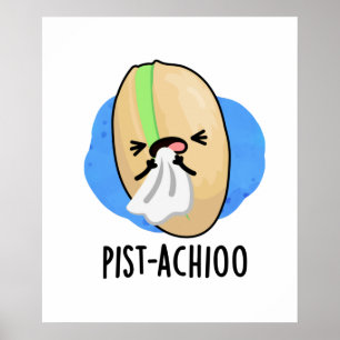 Póster Pist-achioo Gracioso estornudo Pistachio Pun