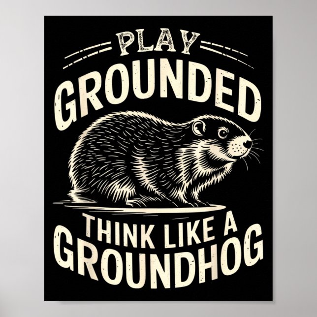Póster Play Grounded Think Like A Groundhog  (Frente)