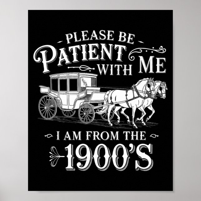 Póster Please Be Patient With Me I Am From The 1900's Fun (Frente)