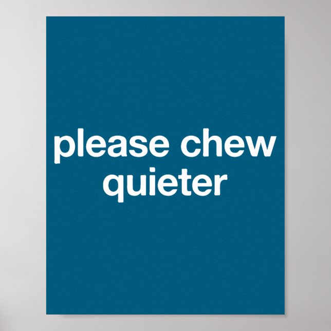 Póster Please Chew Quieter Funny Sarcastic Saying Silence (Frente)