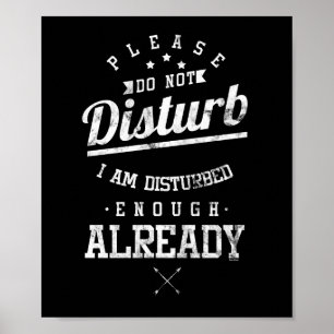 Póster Please Do Not Disturb I Am Disturbed Enough Funny