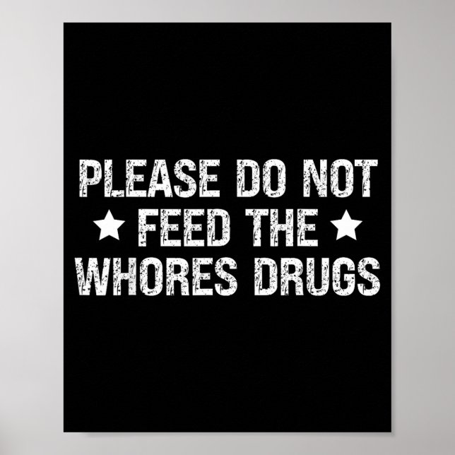 Póster Please Do Not Feed The S Drugs Funny Joke Distress (Frente)