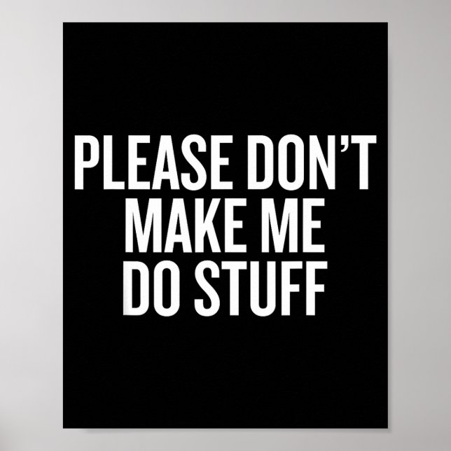 Póster Please Don’t Make Me Do Stuff Lazy Teen Sarcasm Fu (Frente)