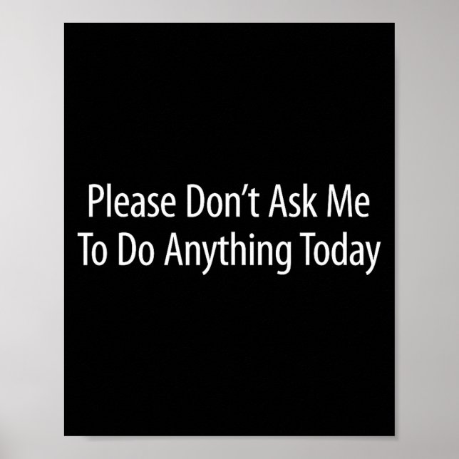 Póster Please Don't Ask Me To Do Anything Today -  (Frente)
