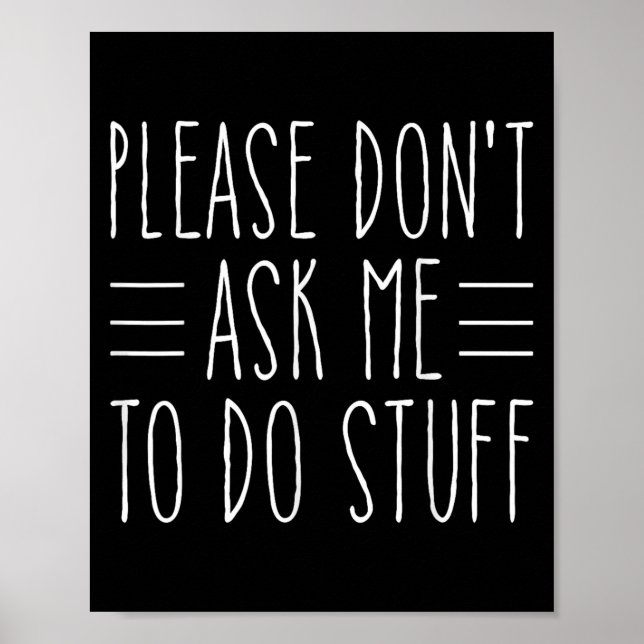 Póster Please Don't Ask Me To Do Stuff Funny Sarcasm Quot (Frente)