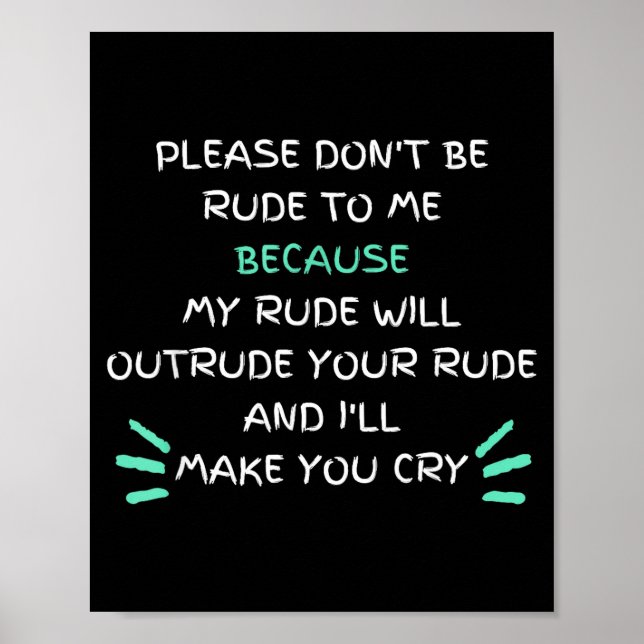 Póster Please Don't Be Rude To Me Funny  (Frente)
