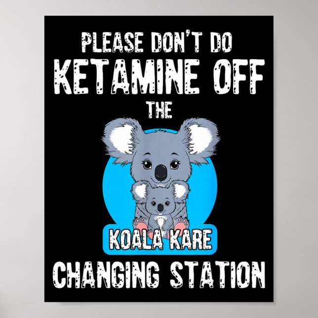 Póster Please Don't Do Ketamine Off The Koala Kare Changi (Frente)