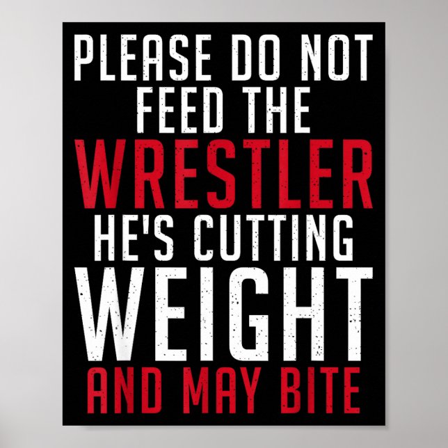 Póster Please Dont Feed The Wrestler He Is Cutting Weight (Frente)