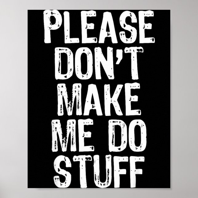 Póster Please Don't Make Me Do Stuff Lazy Funny  (Frente)