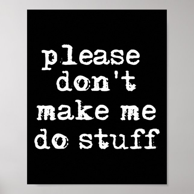 Póster Please Don't Make Me Do Stuff Shirt, Funny Teen  (Frente)