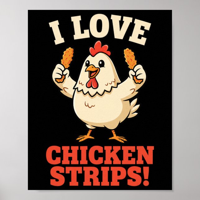 Póster Pollo, Me encantan las tiras de pollo. Humor diver (Frente)