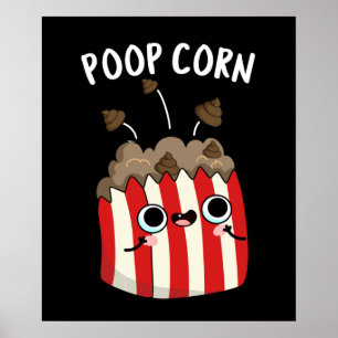 Póster Poop Corn Funny Pop Corn Pun Dark BG
