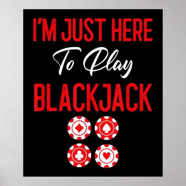 Póster Póquer divertido | Estoy aquí para jugar al Blackj (Frente)