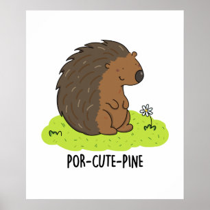 Póster Por-Cute-Pine Funny Porcupine Pun