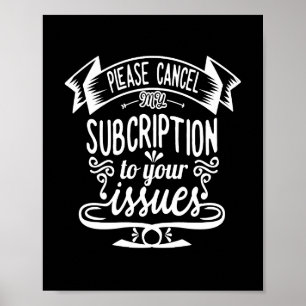 Póster Por Favor, Cancela Mi Suscripción A Sus Problemas