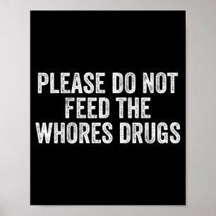 Póster Por favor, no alimente a los medicamentos S chiste