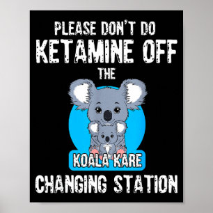 Póster Por favor no hagas ketamina fuera del Koala Kare C
