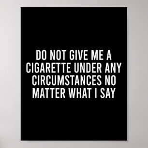 Póster Por favor, no me des un cigarrillo sin importar lo