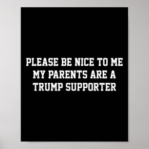 Póster Por Favor, Sé Agradable Para Mí Mis Padres Son Un 