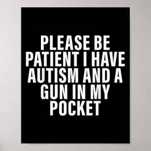 Póster Por Favor Sé Paciente Tengo Autismo Y Una Pistola 