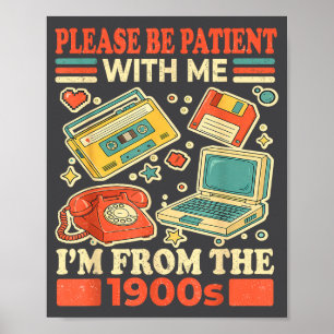 Póster Por favor sea paciente conmigo, soy de 1900