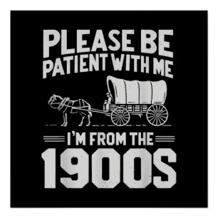 Póster Por Favor Tenga Paciencia Soy de Los 1900s Diverti