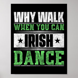 Póster Por qué caminar cuando se puede bailar irlandés