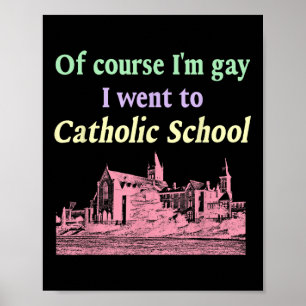 Póster Por Supuesto Que Soy Gay Fui A La Escuela Católica