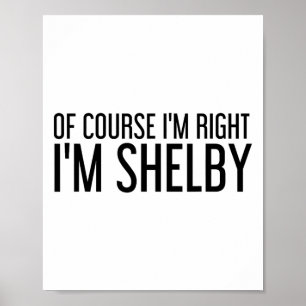 Póster Por supuesto que tengo razón, me llamo Shelby Nomb