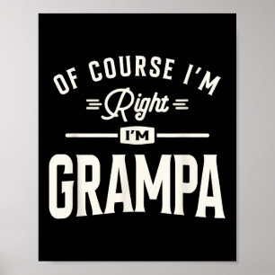 Póster Por supuesto que tengo razón, soy divertido abuelo